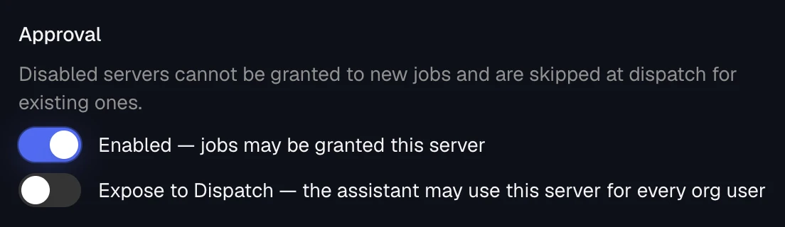 The Approval switches in a server's settings: Enabled, so jobs may be granted this server, and Expose to Dispatch, so the assistant may use it for every org user.